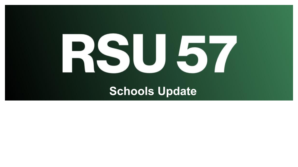 May 21, 2021 RSU57 Schools Update